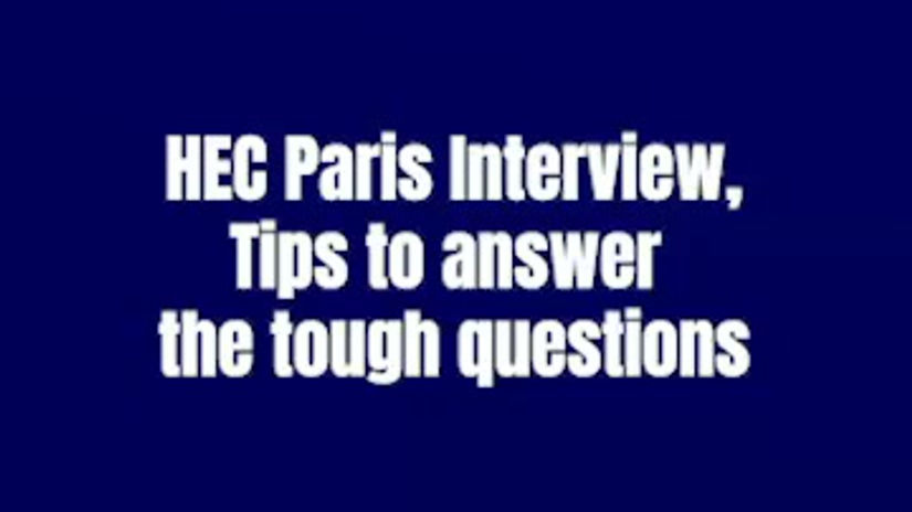 HEC Paris Interview Experience, tips to answer the tough questions